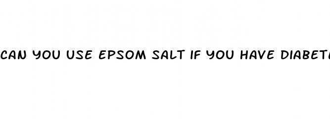 can you use epsom salt if you have diabetes
