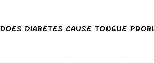 does diabetes cause tongue problems