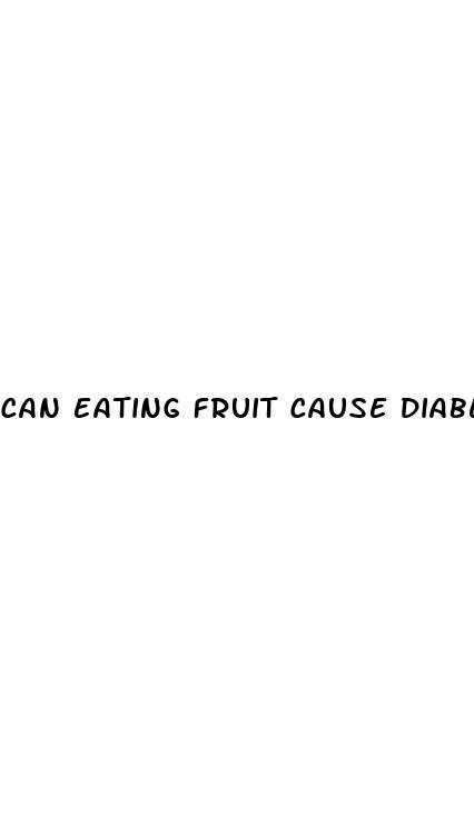 can eating fruit cause diabetes