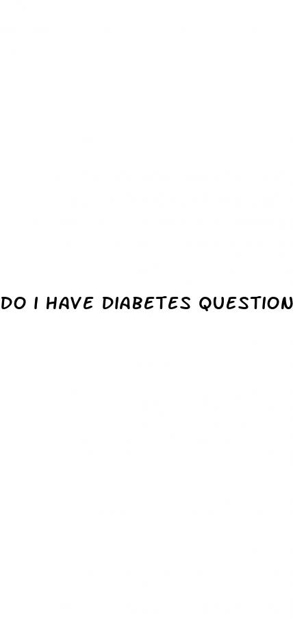 do i have diabetes questionnaire