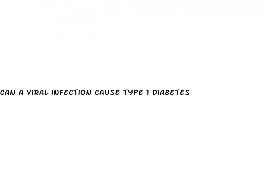 can a viral infection cause type 1 diabetes