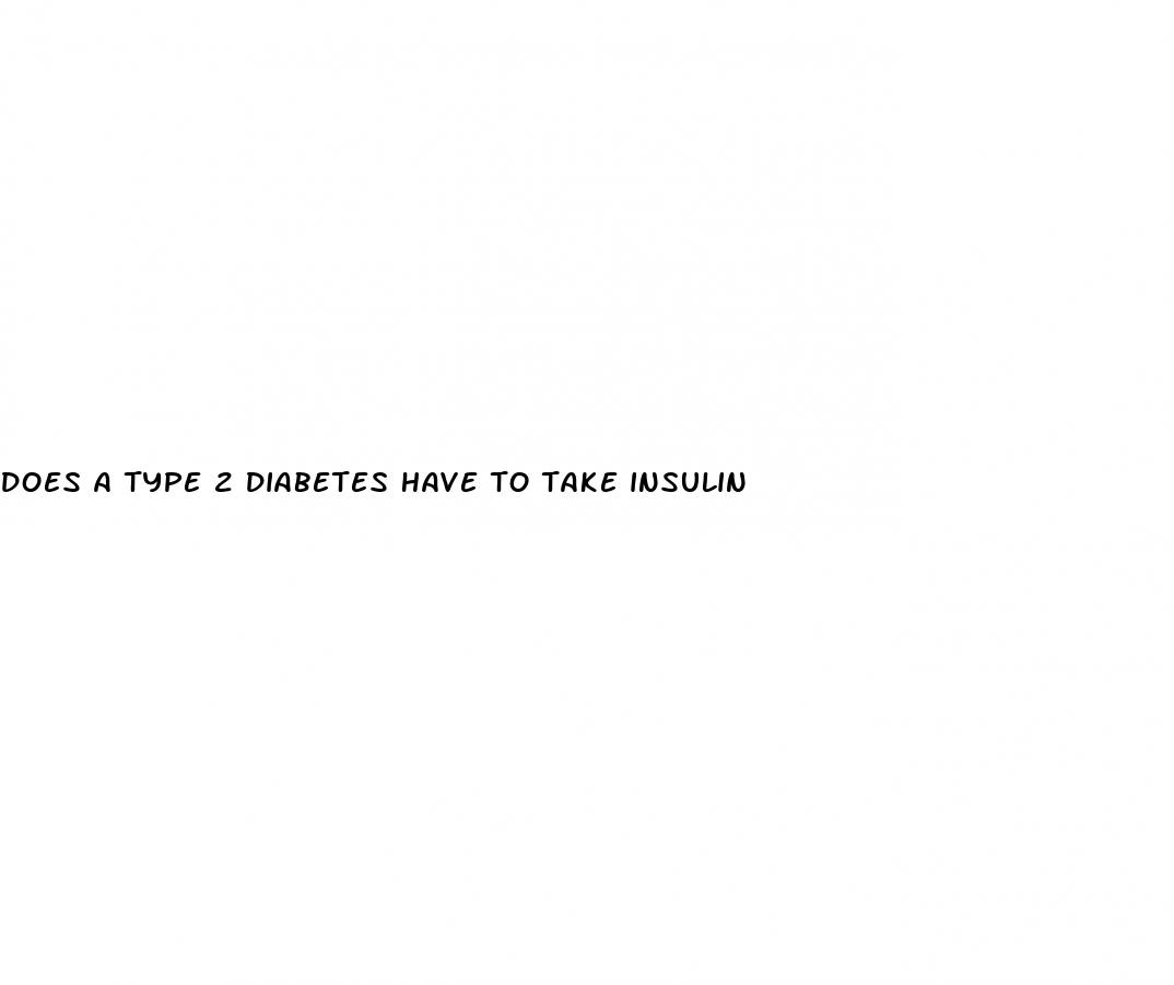 does a type 2 diabetes have to take insulin