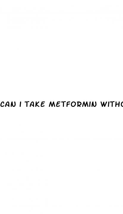 can i take metformin without having diabetes