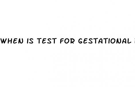 when is test for gestational diabetes