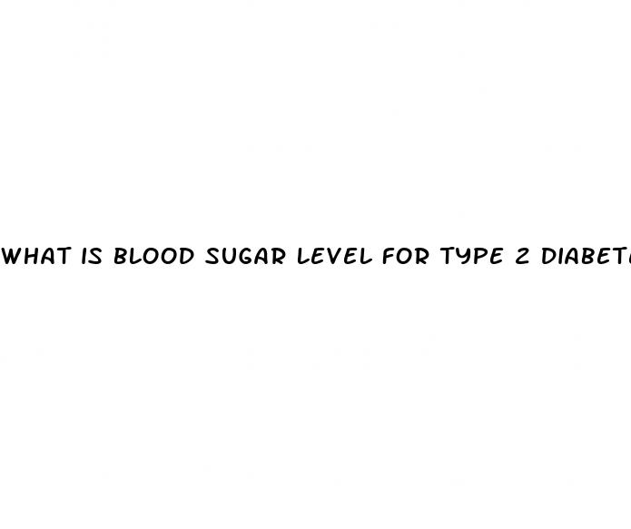 what is blood sugar level for type 2 diabetes