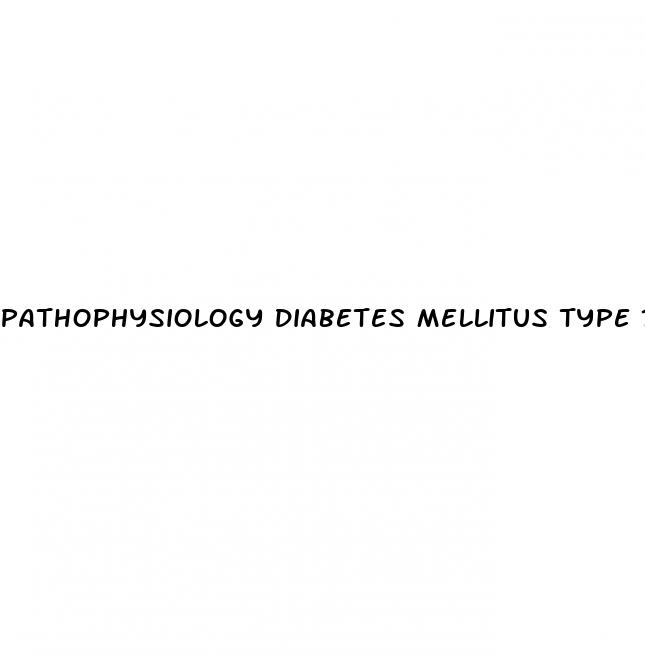pathophysiology diabetes mellitus type 1