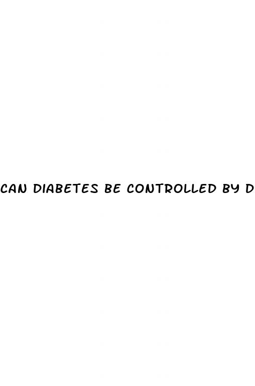 can diabetes be controlled by diet