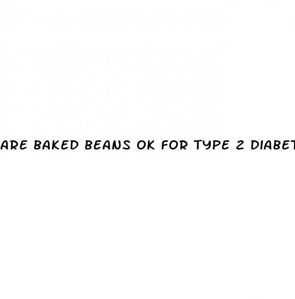 are baked beans ok for type 2 diabetes