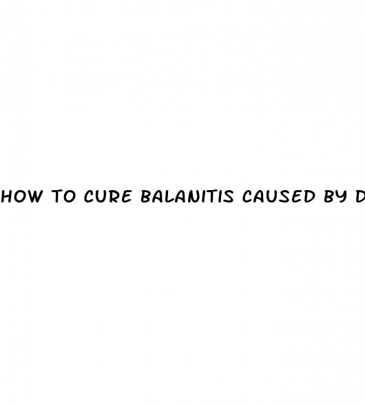 how to cure balanitis caused by diabetes