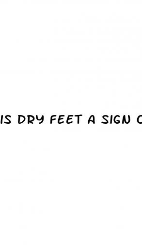 is dry feet a sign of diabetes