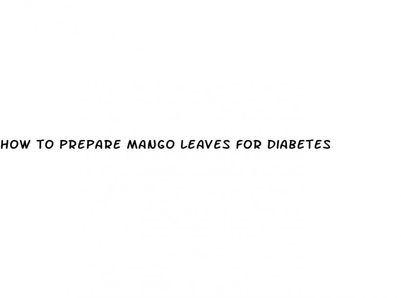 how to prepare mango leaves for diabetes