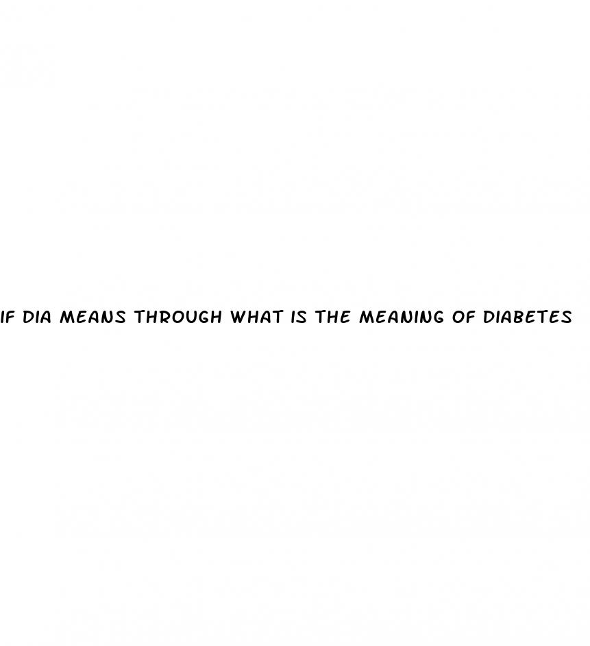 if dia means through what is the meaning of diabetes