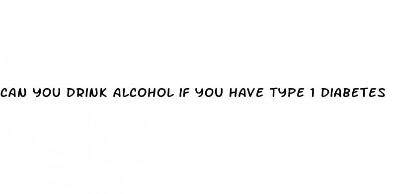 can you drink alcohol if you have type 1 diabetes
