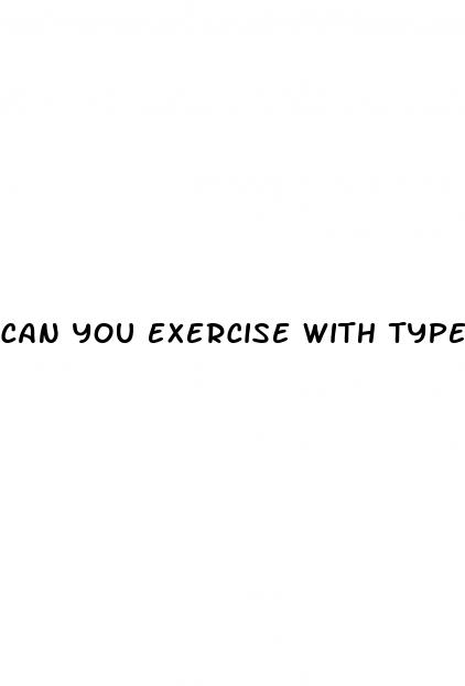 can you exercise with type 1 diabetes