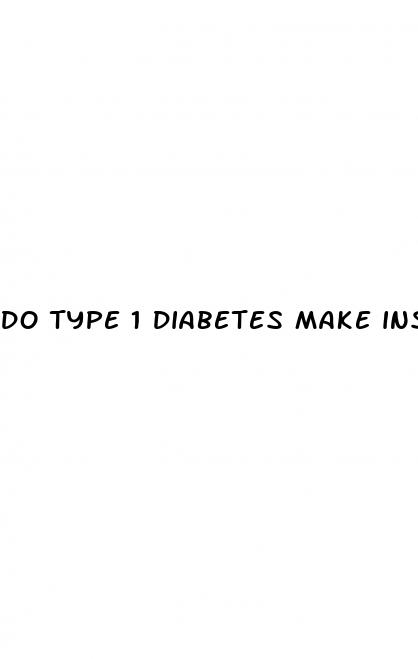 do type 1 diabetes make insulin
