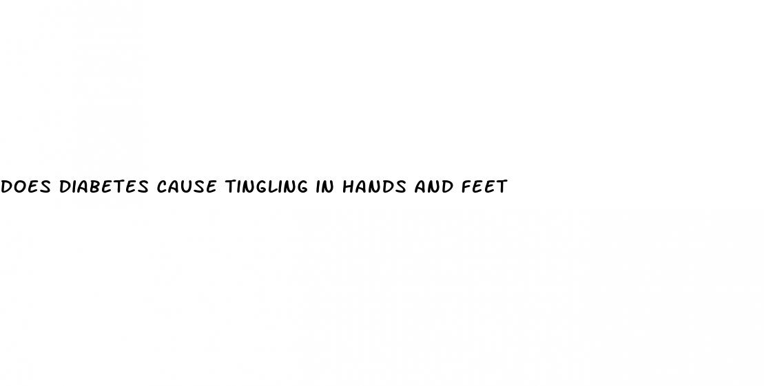 does diabetes cause tingling in hands and feet