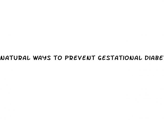 natural ways to prevent gestational diabetes