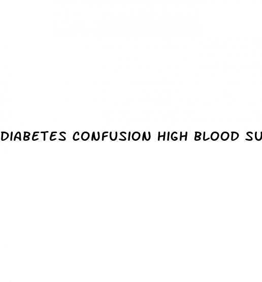 diabetes confusion high blood sugar