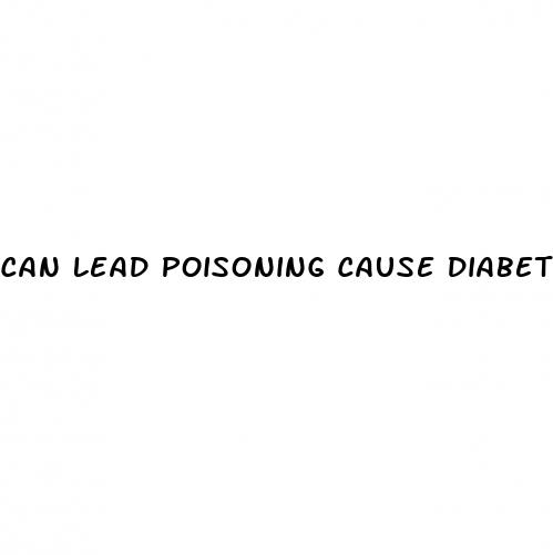 can lead poisoning cause diabetes