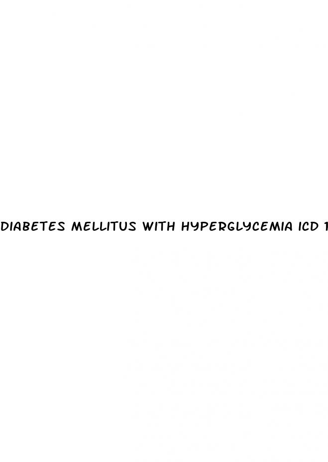 diabetes mellitus with hyperglycemia icd 10