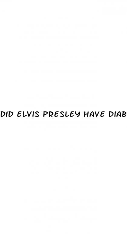 did elvis presley have diabetes
