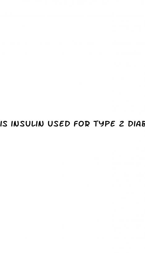 is insulin used for type 2 diabetes