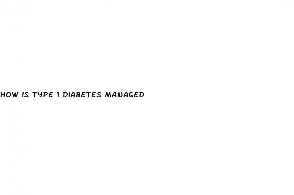 how is type 1 diabetes managed