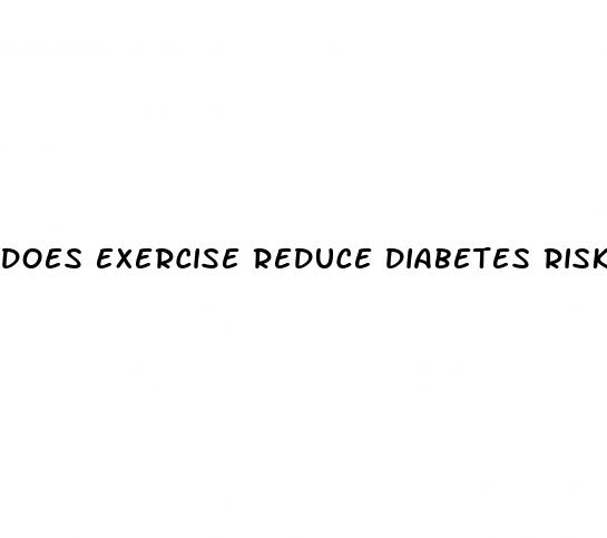 does exercise reduce diabetes risk