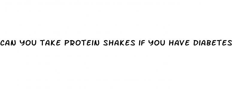 can you take protein shakes if you have diabetes