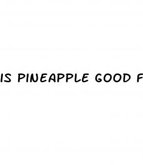is pineapple good for diabetes