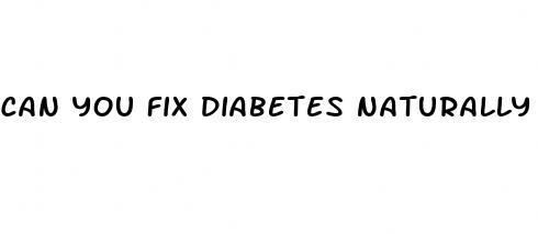 can you fix diabetes naturally