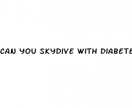 can you skydive with diabetes