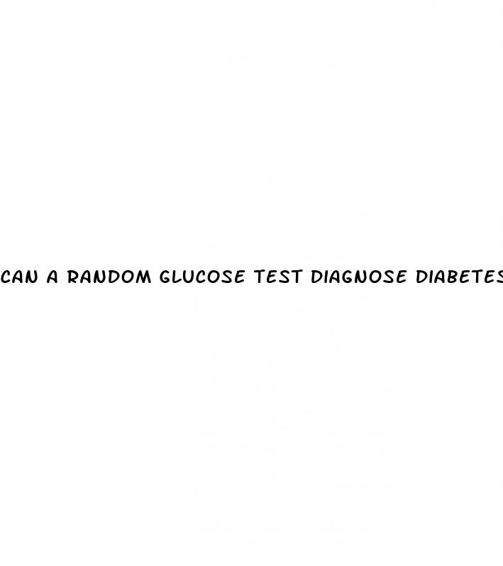 can a random glucose test diagnose diabetes