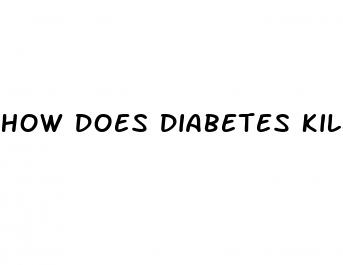 how does diabetes kill you