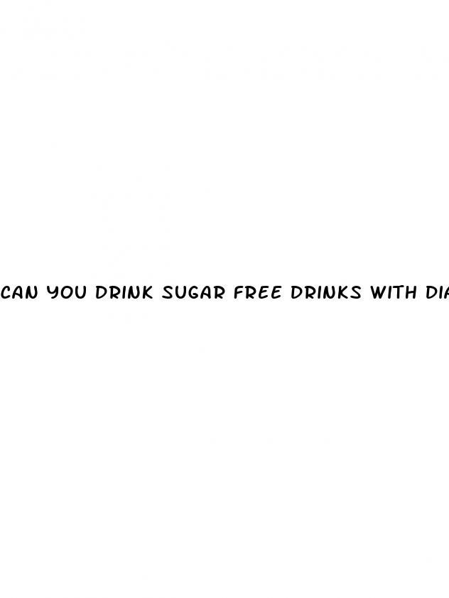 can you drink sugar free drinks with diabetes