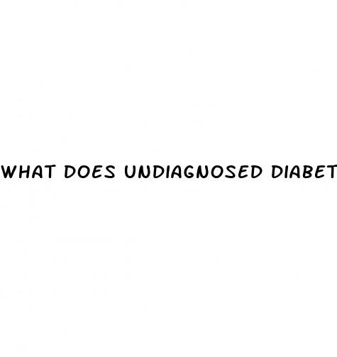 what does undiagnosed diabetes feel like