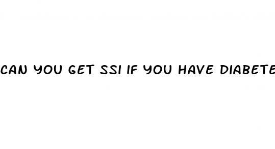 can you get ssi if you have diabetes