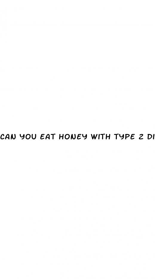 can you eat honey with type 2 diabetes