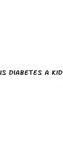 is diabetes a kidney disease