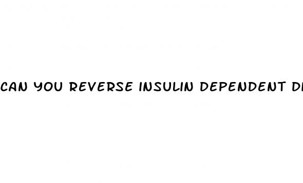 can you reverse insulin dependent diabetes