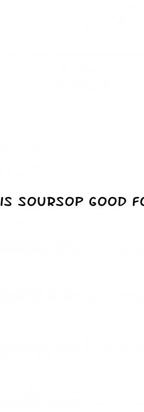 is soursop good for diabetes