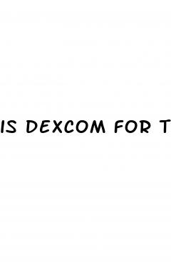 is dexcom for type 2 diabetes