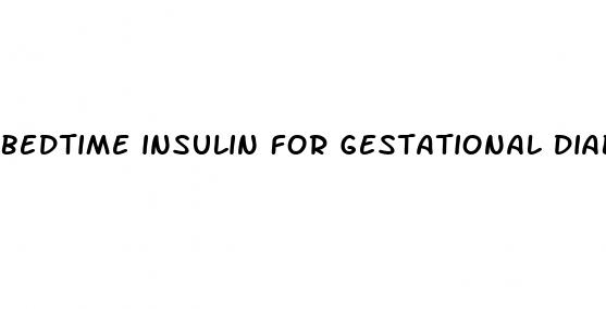 bedtime insulin for gestational diabetes