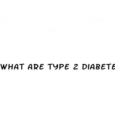 what are type 2 diabetes