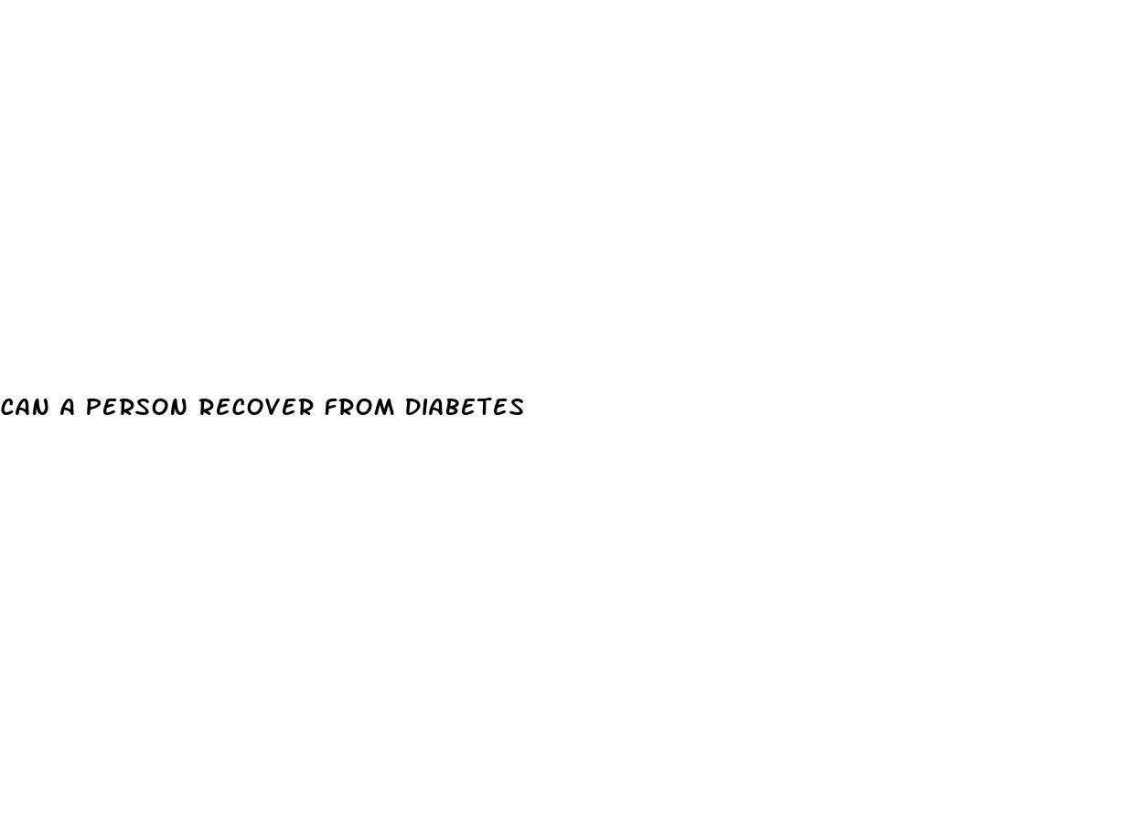can a person recover from diabetes
