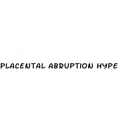 placental abruption hypertension