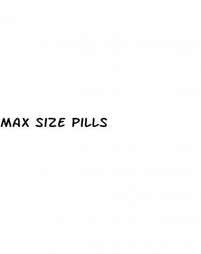 max size pills