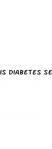 is diabetes serious