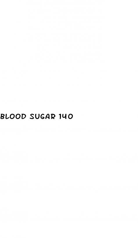 blood sugar 140