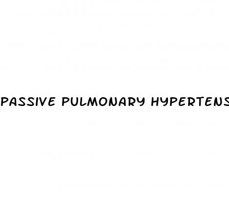 passive pulmonary hypertension